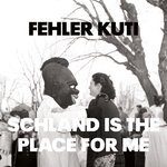 cover: Fehler Kuti - Schland Is The Place For Me