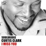 cover: Curtis Clark|Soulbridge - I Miss You