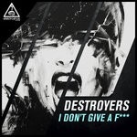 cover: Destroyers - I Don't Give A Fuck