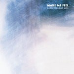 cover: Cassettes For Kids - Make Me Feel