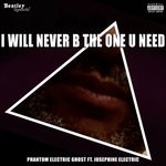 cover: Josephine Electric|Phantom Electric Ghost - I Will Never B The One U Need