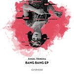 cover: Angel Heredia - Bang Bang EP