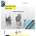 cover: Ilya Dubrovin - Shot Me