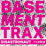 cover: Disastronaut - Basement Trax: Koln No. 1 (Explicit)