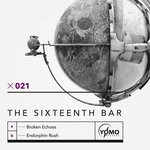 cover: The Sixteenth Bar - Broken Echoes/Endorphin Rush