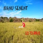 cover: Manu Senent - Go To Rave