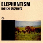 cover: Ryuichi Sakamoto - Elephantism