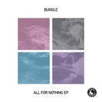 cover: Bungle - All For Nothing EP