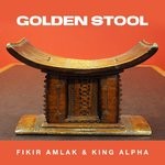 cover: Fikir Amlak & King Alpha - Golden Stool