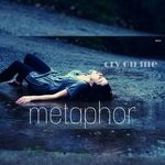 cover: Metaphor - Cry On Me