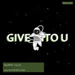 cover: Guray Kilic - Give Into U