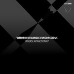 cover: Unconscious|Vittorio Di Mango - Inverse Attraction EP