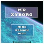 cover: Mr Xyborg - Nine Reason Why