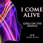 cover: Girls On The Avenue - I Come Alive