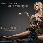 cover: Anne La Sastra|Liam Van Hyde - Lack Of Self Love (Sax Version)