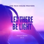 cover: Various - Let There Be Light (The Tech House Prayers) Vol 3