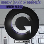 cover: Seedy Jazz & Eeemus - Bangin Acid EP