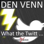 cover: Den Venn - What The Twitt