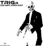 cover: Trigr - Dead Man's Dinner Jacket