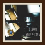 cover: Osheen - Pots & Pans