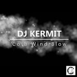 cover: Dj Kermit - Cold Wind Blow