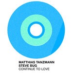 cover: Matthias Tanzmann|Steve Bug - Continue To Love