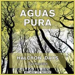 cover: Aguas Pura - Halcyon Days