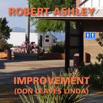 cover: Robert Ashley - Improvement (Don Leaves Linda)