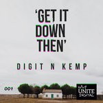 cover: Digit N Kemp - Get It Down Then