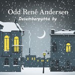 cover: Odd Rene Andersen - Desemberpynta By