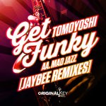 cover: Tomoyoshi - Mad Jazz/Get Funky (Jaybee Remixes)