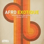 cover: Various - Afro Exotique - Adventures In The Leftfield Africa 1972-82