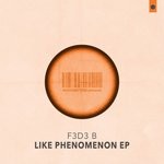 cover: F3d3 B - Like Phenomenon EP