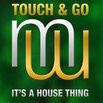 cover: Touch & Go - It's A House Thing