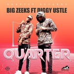 cover: Big Zeeks|Diggy Ustle - Quarter