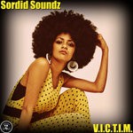 cover: Sordid Soundz - V.I.C.T.I.M.