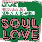 cover: Bah Samba - Portuguese Love (Seamus Haji Extended Re-Work)