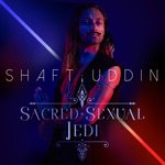 cover: Shaft Uddin - Sacred Sexual Jedi