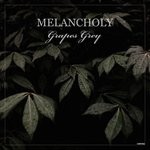 cover: Grapes Grey - Melancholy