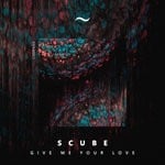 cover: Scube - Give Me Your Love