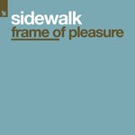 cover: Sidewalk - Frame Of Pleasure