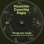 cover: Hoochie Coochie Papa - Work Me Body