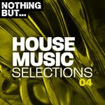 cover: Various - Nothing But... House Music Selections Vol 04