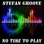 cover: Stefan Groove - No Time To Play