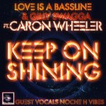 cover: Caron Wheeler & Noche H Vibes|Love Is A Bassline & Gilly Swagga - Keep On Shining