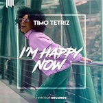 cover: Timo Tetriz - I'm Happy Now