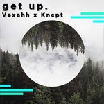 cover: Vexahh - Get Up (Kncpt Remix) (Explicit)