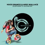 cover: Hugo Bianco|Misswallace - Elephant's Sugar EP