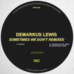 cover: Demarkus Lewis - Sometimes We Don't Remixes