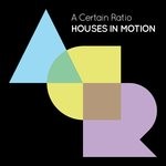 cover: A Certain Ratio - Houses In Motion